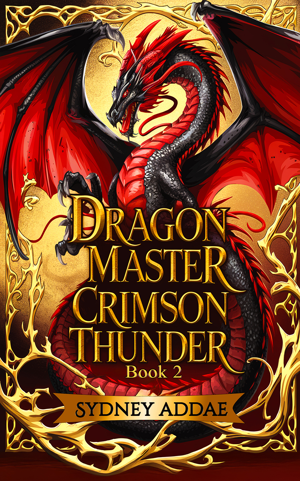 Dragon Master Crimson Thunder – The Battle Between Heart and Duty – Book Two